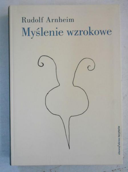 Arnheim Rudolf - Myślenie wzrokowe
