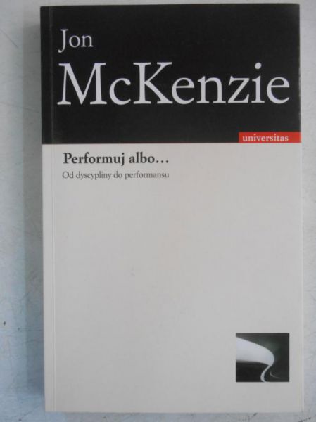 Performuj albo... Od dyscypliny do performansu