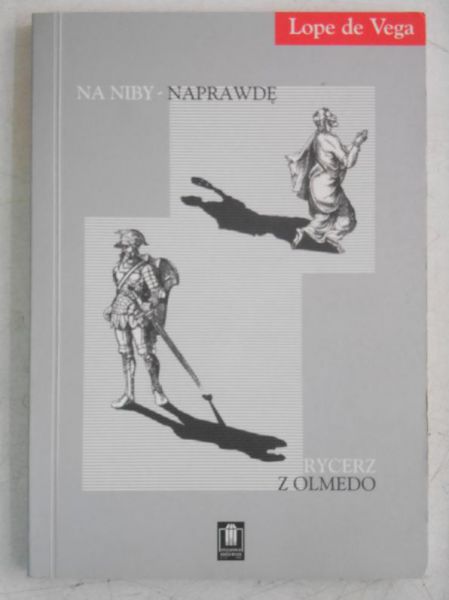 Na niby-naprawdę. Rycerz z Olmedo
