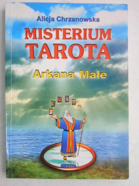 Chrzanowska Alicja - Misterium Tarota. Arkana Małe