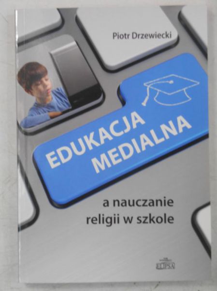 Edukacja medialna a nauczanie religii w szkole