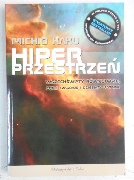 Hiperprzestrzeń. Wszechświaty równoległe, pętle czasowe i dziesiąty wymiar