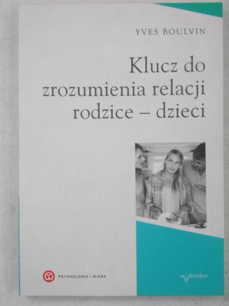 Boulvin Yves - Klucz do zrozumienia relacji. Rodzice-dzieci