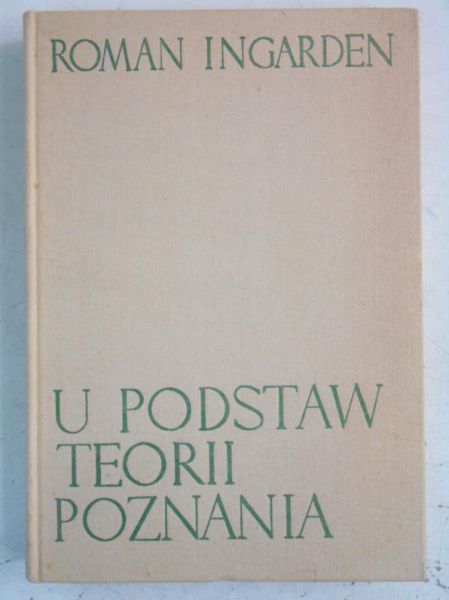Ingarden Roman - U podstaw teorii poznania