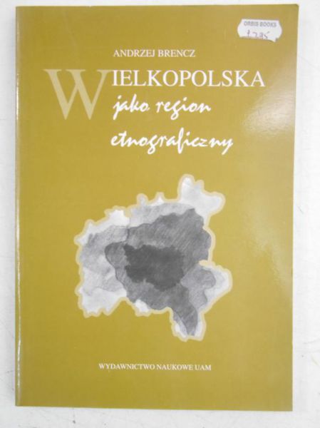 Brencz Andrzej - Wielkopolska jako region etnograficzy