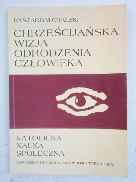 Michalski Ryszard - Chrześcijańska wizja odrodzenia człowieka