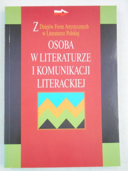 Sławiński Janusz (red.) - Osoba w literaturze i komunikacji literackiej