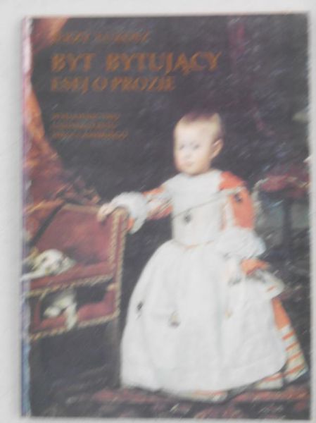 Byt bytujący. Esej o prozie