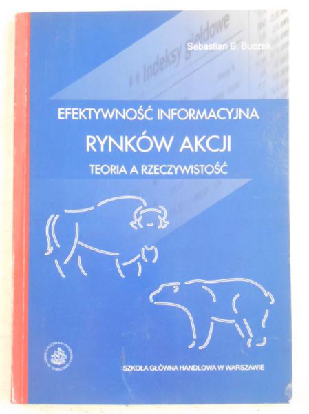 Efektywność informacyjna rynków akcji. Teoria a rzeczywistość
