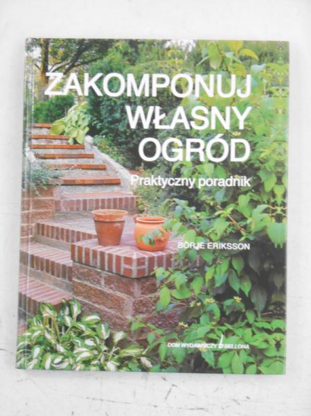 Zakomponuj własny ogród. Praktyczny poradnik