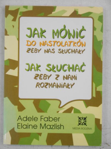 Jak mówić do nastolatków żeby nas słuchały. Jak słuchać żeby z nami rozmawiały