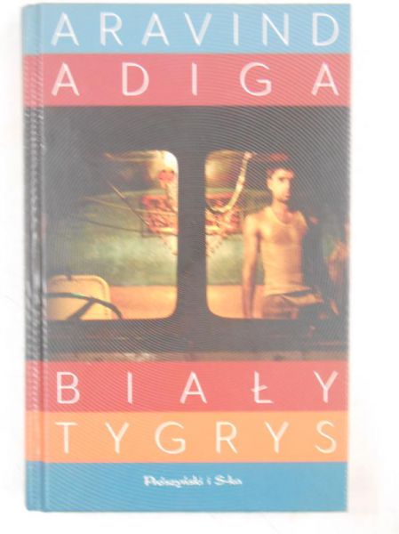 Adiga Aravind - Biały tygrys