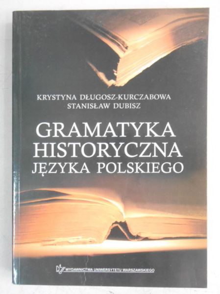 Długosz-Kurczabowa Krystyna  - Gramatyka historyczna języka polskiego