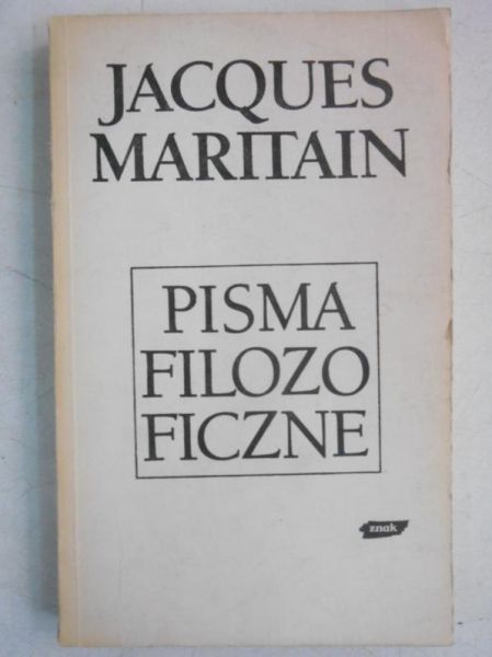 Maritain Jacques - Pisma filozoficzne