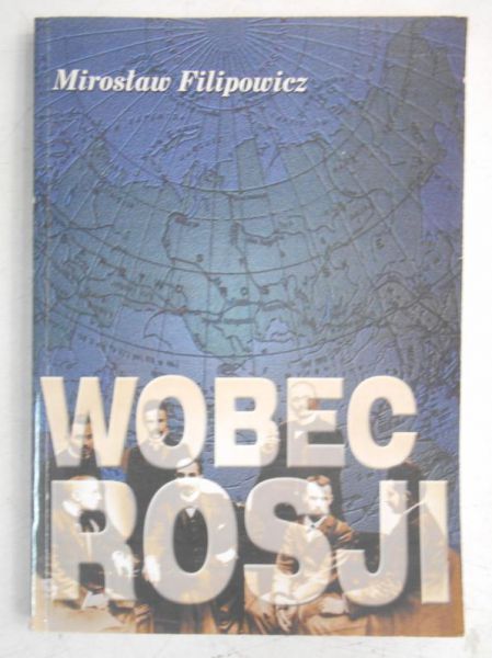 Filipowicz Mirosław - Wobec Rosji