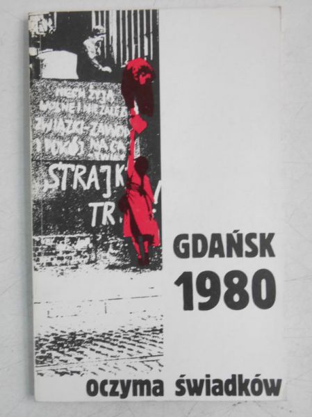 Toruńczyk Barbara (tł.) - Gdańsk 1980 oczyma świadków