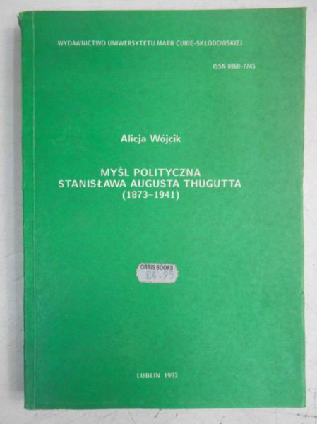 Myśl polityczna Stanisława Augusta Thugutta (1873-1941)
