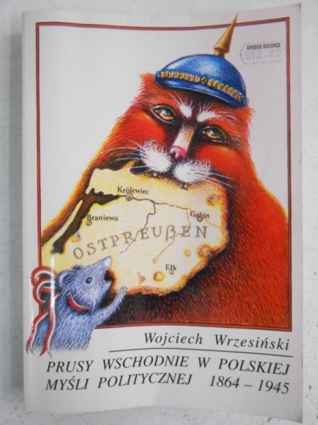 Prusy Wschodnie w Polskiej myśli politycznej 1864-1945