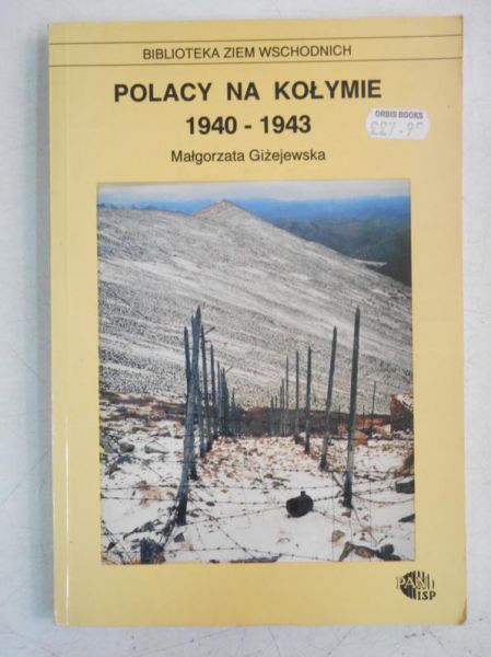 Giżejewska Małgorzata - Polacy na Kołymie 1940-1943