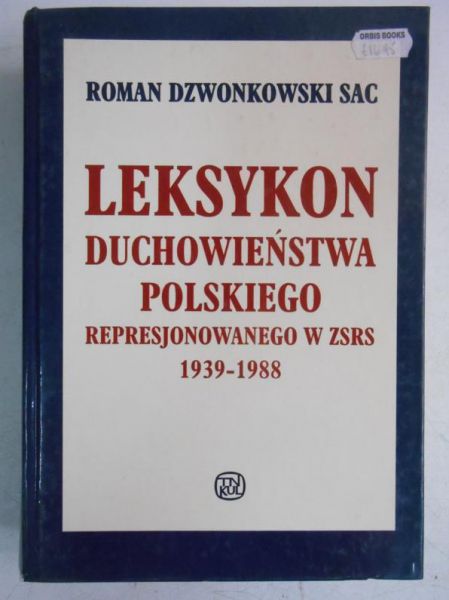 Leksykon duchowieństwa polskiego represjonowanego w ZSRS 1939-1988