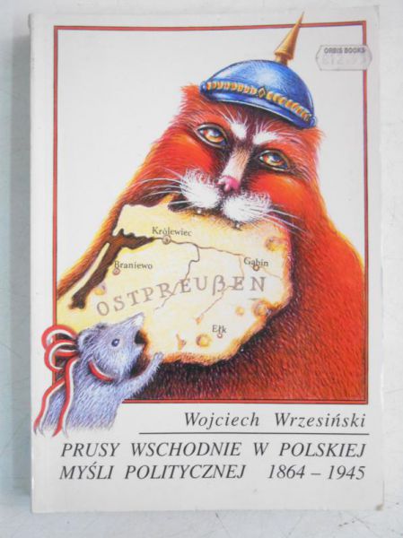 Prusy wschodnie w polskiej myśli politycznej 1864-1945
