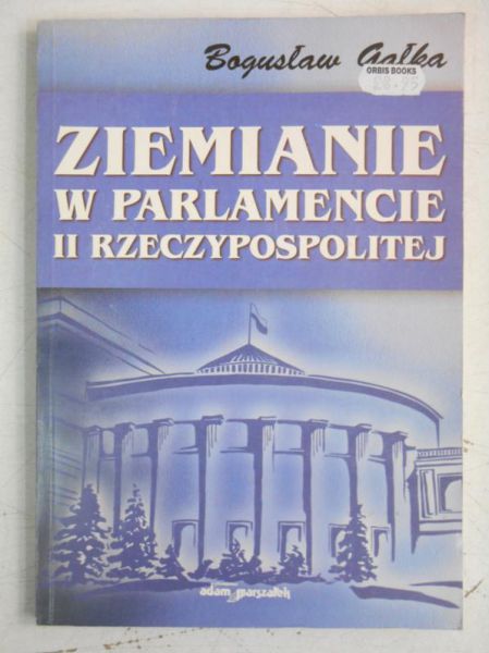 Gałka Bogusław - Ziemianie w parlamencie II Rzeczypospolitej