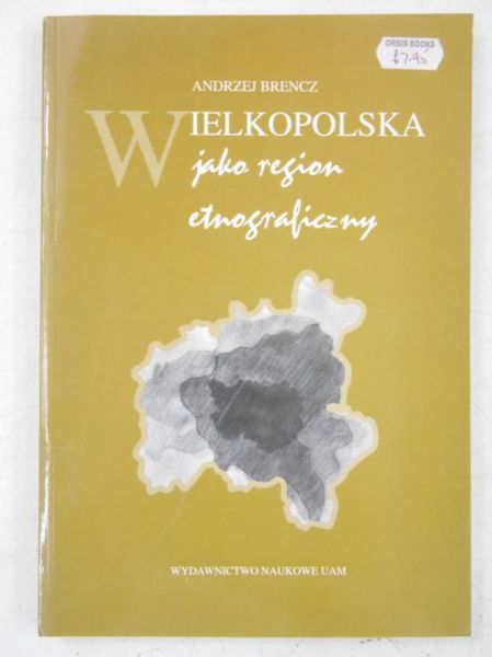 Brencz Andrzej - Wielkopolska jako region etnograficzny