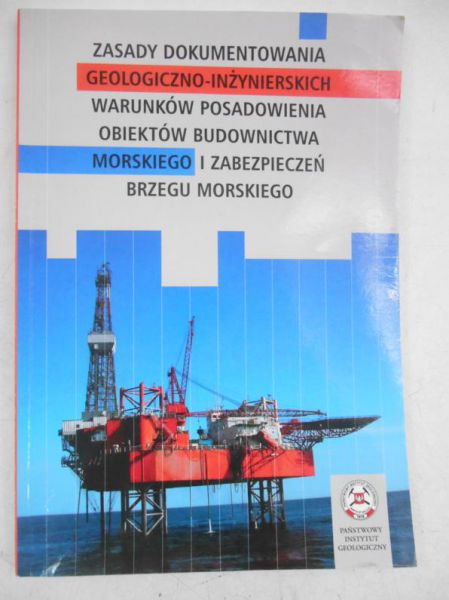 Zasady dokumentowania geologiczno-inżynierskich warunków posadowienia obiektów budownictwa morskiego i zabezpiczeń brzegu morskiego