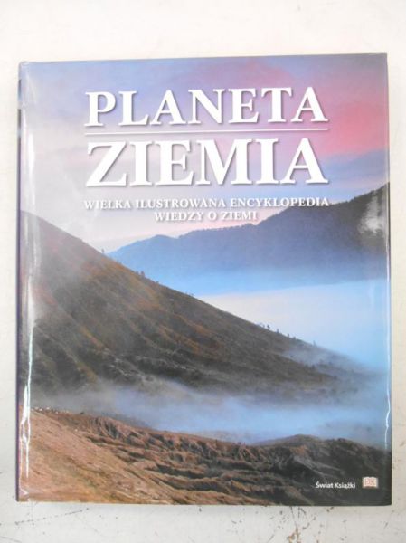 Planeta Ziemia. Wielka ilustrowana encyklopedia wiedzy o Ziemi