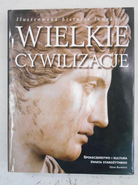 Burenhult Goran - Wielka cywilizacja. Społeczeństwo i kultura świata starożytnego
