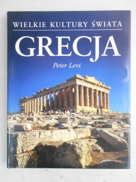 Levi Peter  - Grecja. Wielkie kultury świata