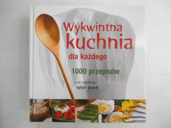 Girard Sylvia (red.) - Wykwintna kuchnia dla każdego. 1000 przepisów