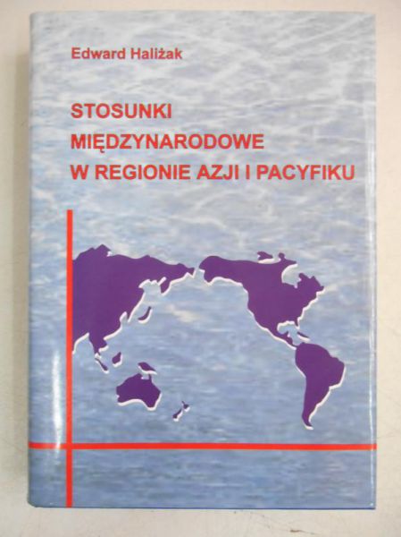 Haliżak Edward - Stosunki międzynarodowe w regionie Azji i Pacyfiku
