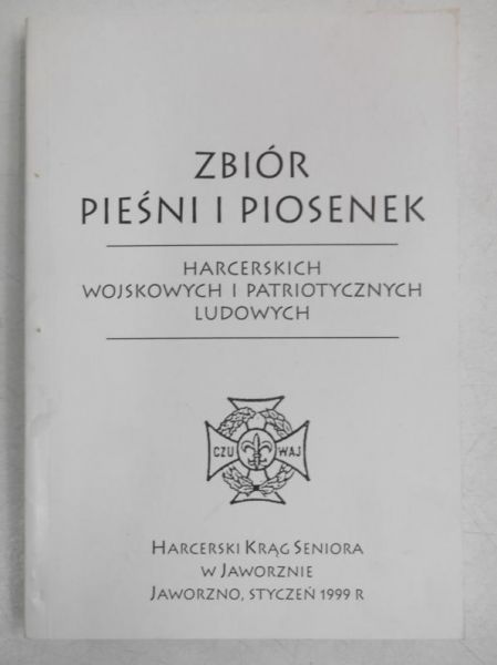 Zbiór pieśni i piosenek: harcerskich, wojskowych i patriotycznych, ludowych
