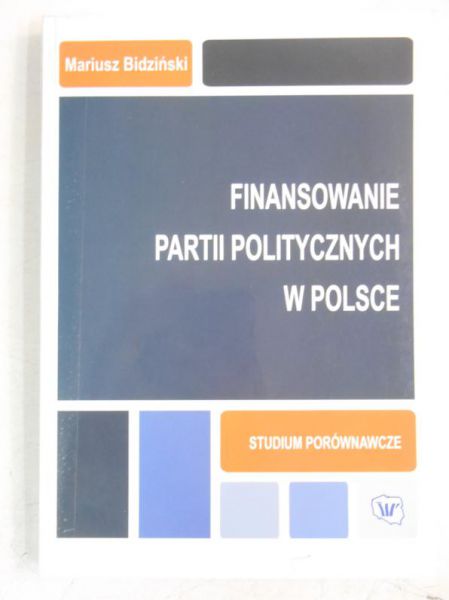 Bidziński Mariusz - Finansowanie partii politycznych w Polsce