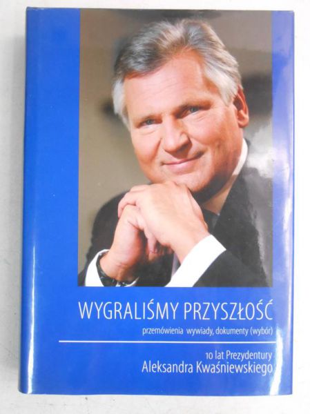 Wygraliśmy przyszłość. 10 lat Prezydentury Aleksandra ego