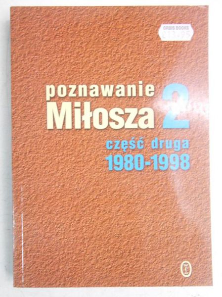 Fiut Aleksander (red.)  - Poznawanie Miłosza 2. Część II 1980-1998