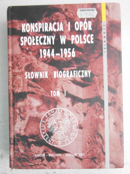 Konspiracja i opór społeczny w Polsce 1944-1956, tom I