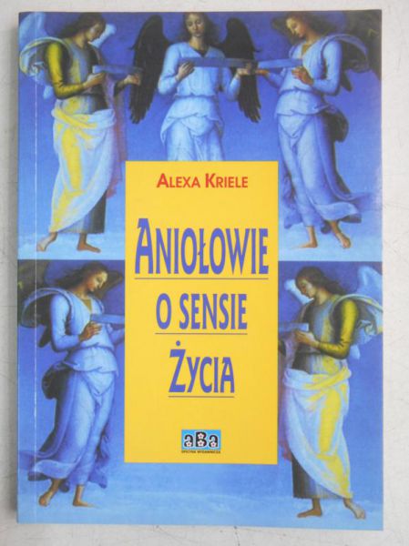 Kriele Alexa - Aniołowie o sensie życia