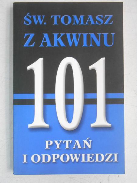 Św. Tomasz z Akwinu. 101 pytań i odpowiedzi
