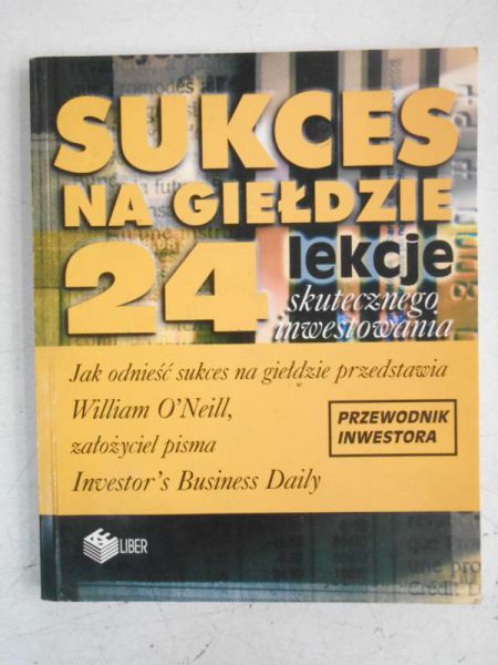 Sukces na giełdzie. 24 lekcje skutecznego inwestowania