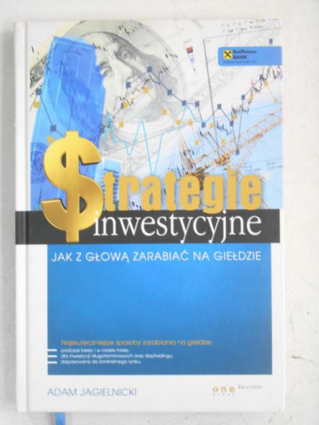 Strategie inwestycyjne Jak z głową zarabiać na giełdzie