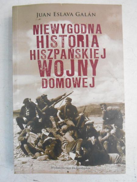 Galan Juan Eslava - Niewygodna historia hiszpańskiej wojny domowej
