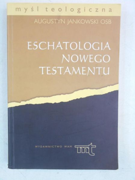 Jankowski Augustyn - Eschatologia Nowego Testamentu
