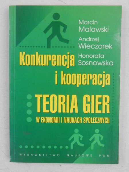 Konkurencja i kooperacja. Teoria gier w ekonomi i naukach społecznych