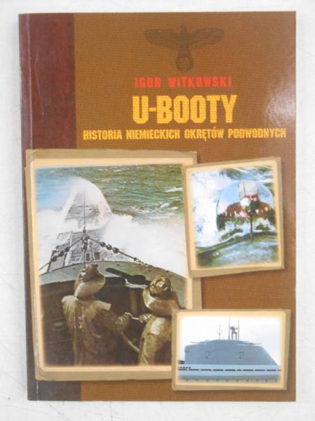 U-Botty. Historia Niemieckich Okrętów Podwodnych