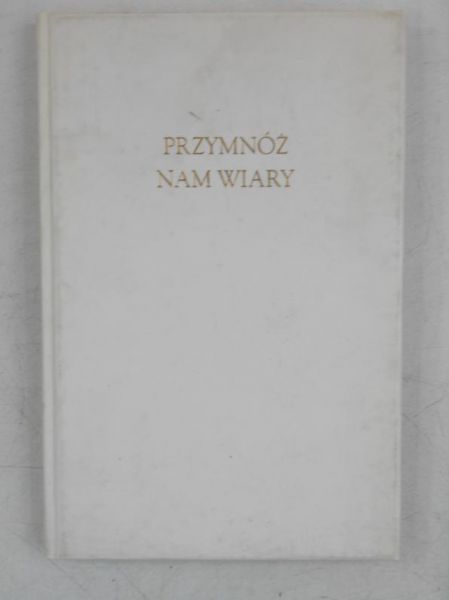 Przymnóż nam wiary