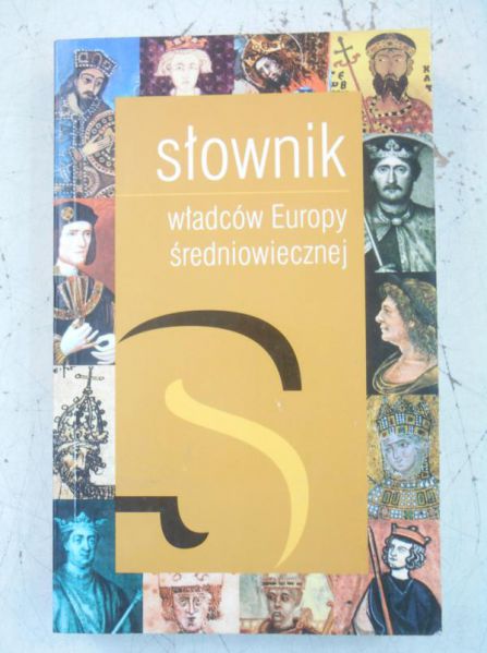 Dobosz Józef (red.) - Słownik władców Europy średniowiecznej