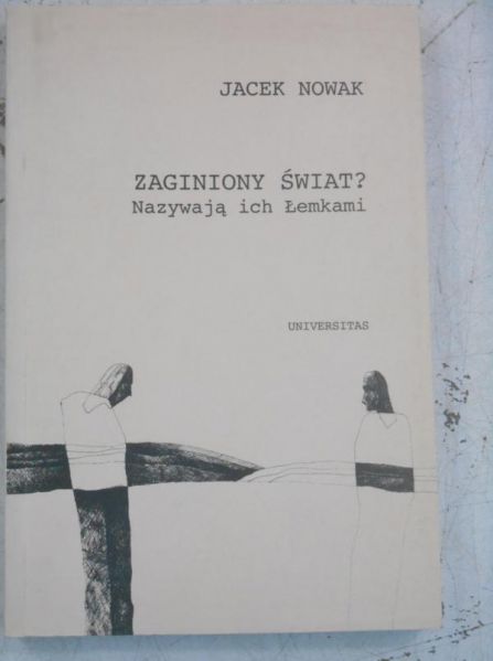 Nowak Jacek - Zaginiony świat? Nazywają ich Łemkami