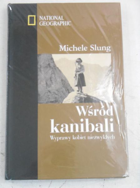 Slung Michele - Wśród kanibali. Wyprawy kobiec niezwykłych, Nowa